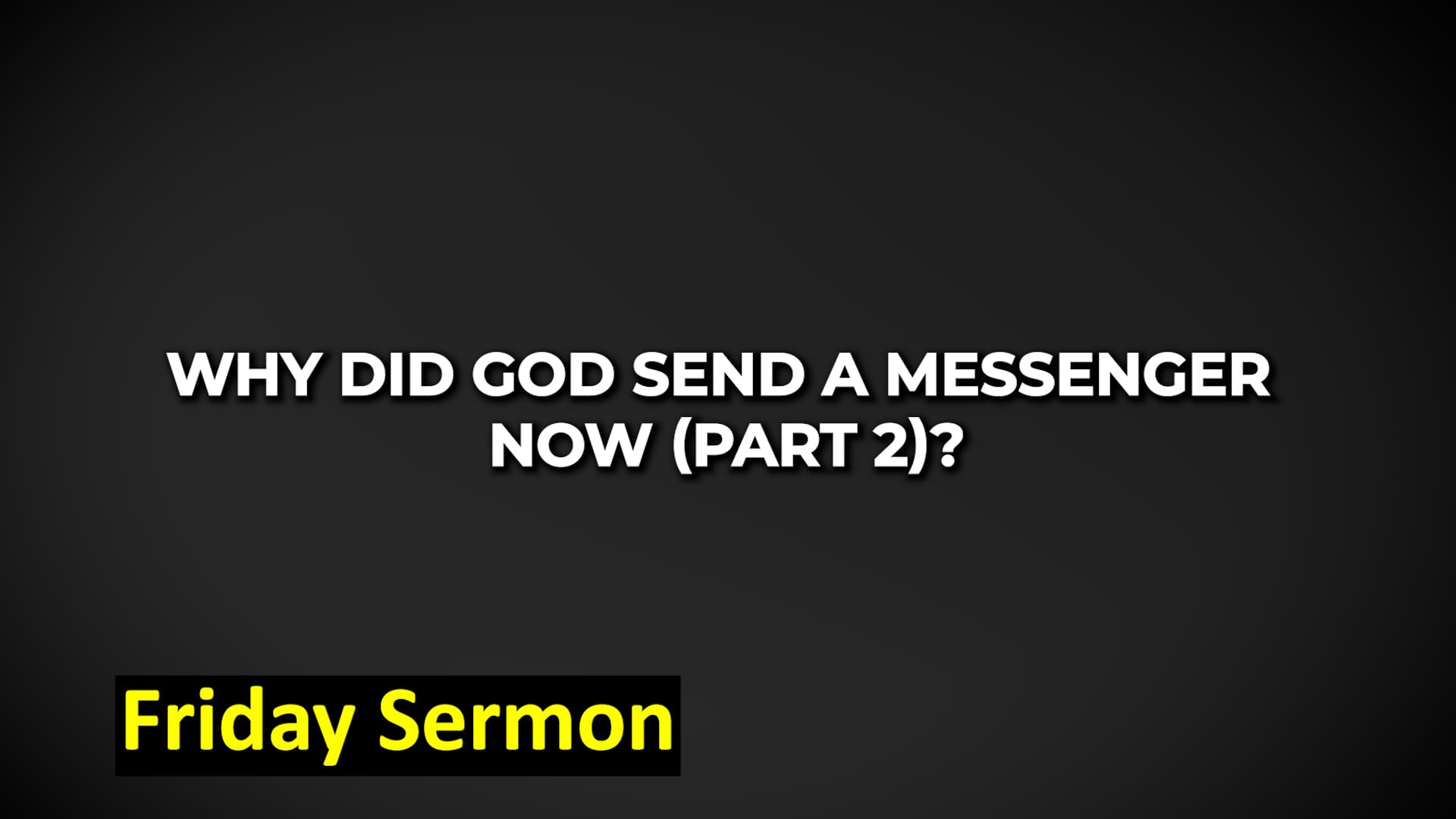 Why did God send a messenger now (part 2)?